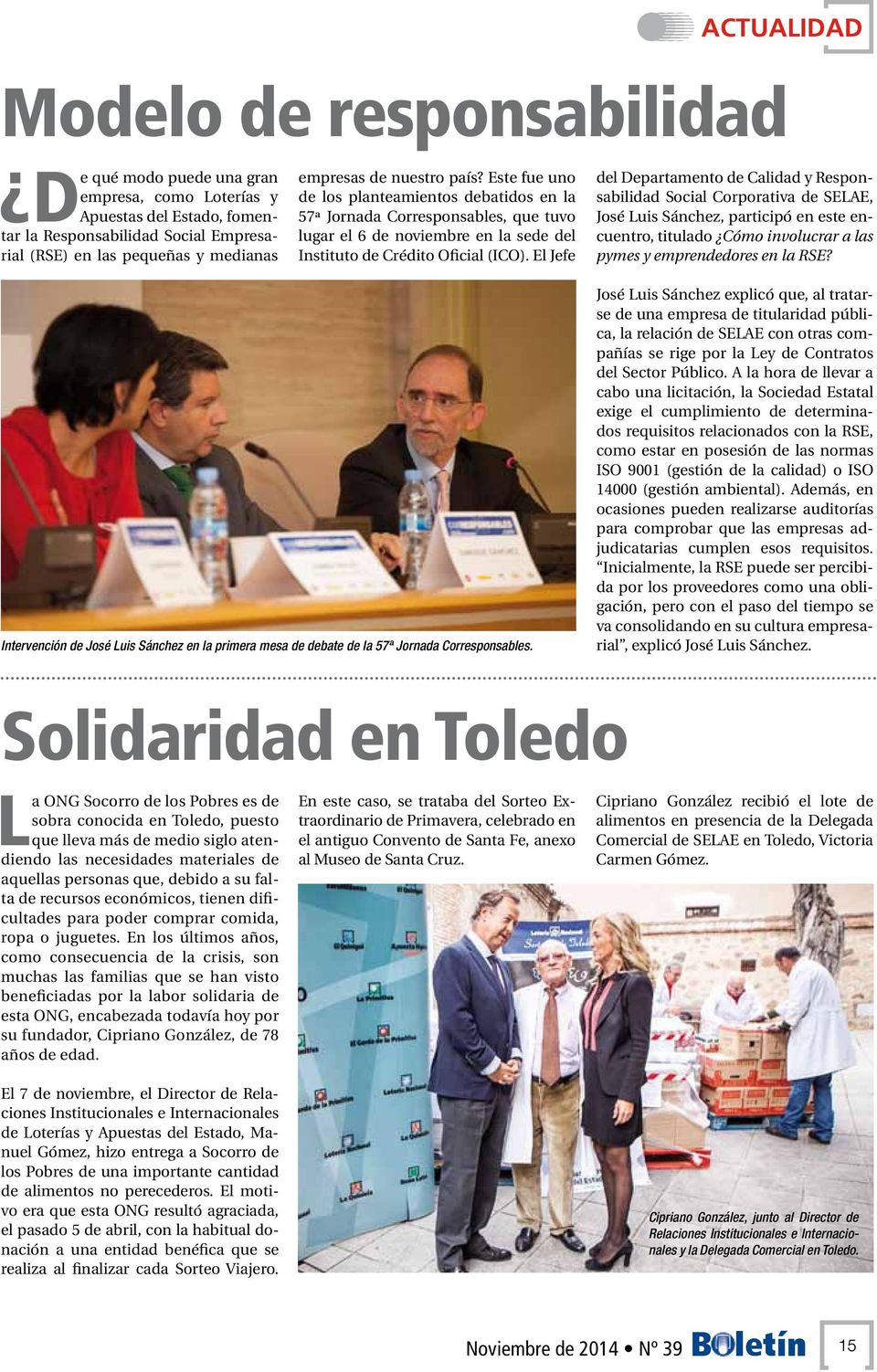 El Jefe del Departamento de Calidad y Responsabilidad Social Corporativa de SELAE, José Luis Sánchez, participó en este encuentro, titulado Cómo involucrar a las pymes y emprendedores en la RSE?