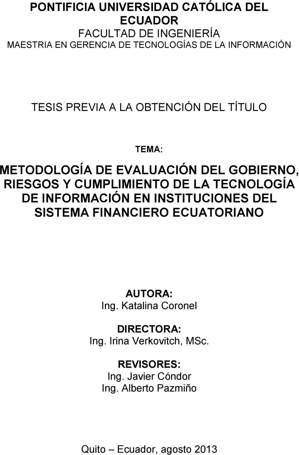 CUMPLIMIENTO DE LA TECNOLOGÍA DE INFORMACIÓN EN INSTITUCIONES DEL SISTEMA FINANCIERO ECUATORIANO AUTORA: Ing.