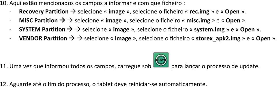 img» e «Open». VENDOR Partition selecione «image», selecione o ficheiro «storex_apk2.img» e «Open». 11.