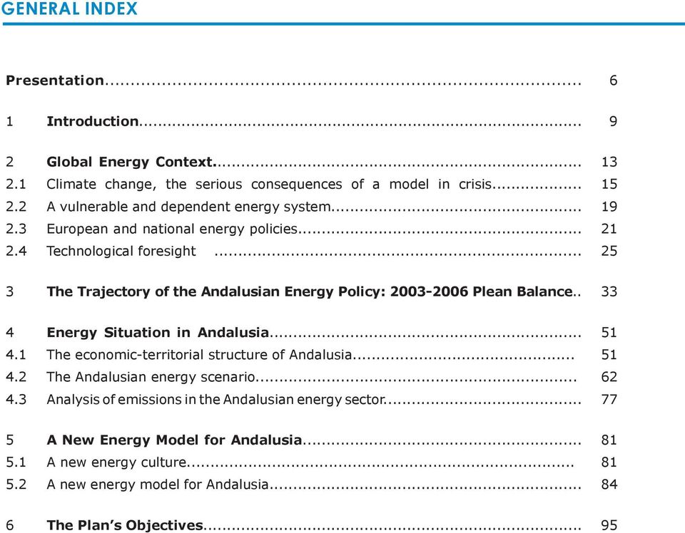 3 European and national energy policies... 2.4. Prospectiva tecnológica... 25 2.4 Technological foresight... 3.