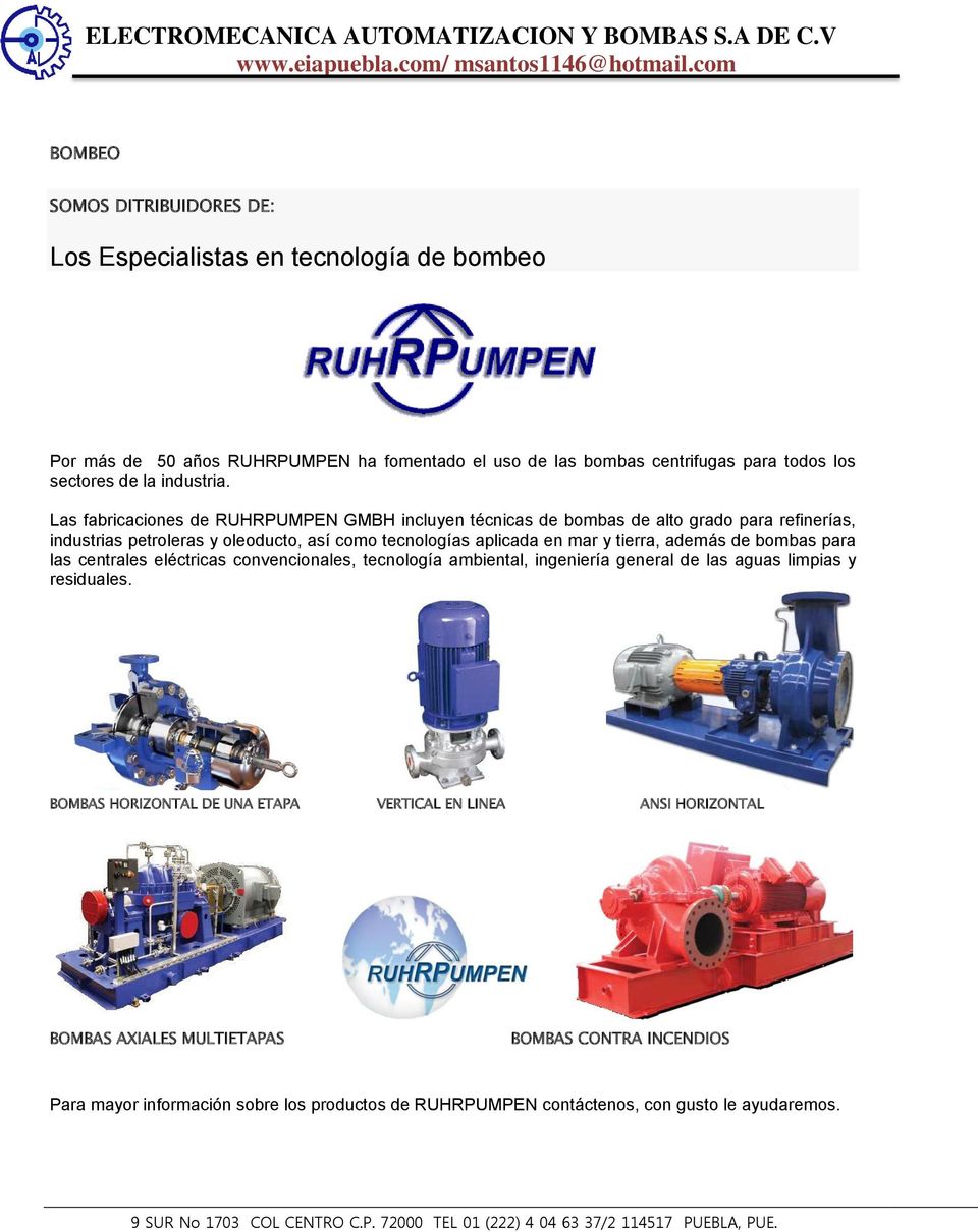 Las fabricaciones de RUHRPUMPEN GMBH incluyen técnicas de bombas de alto grado para refinerías, industrias petroleras y oleoducto, así como tecnologías aplicada en mar y tierra, además de
