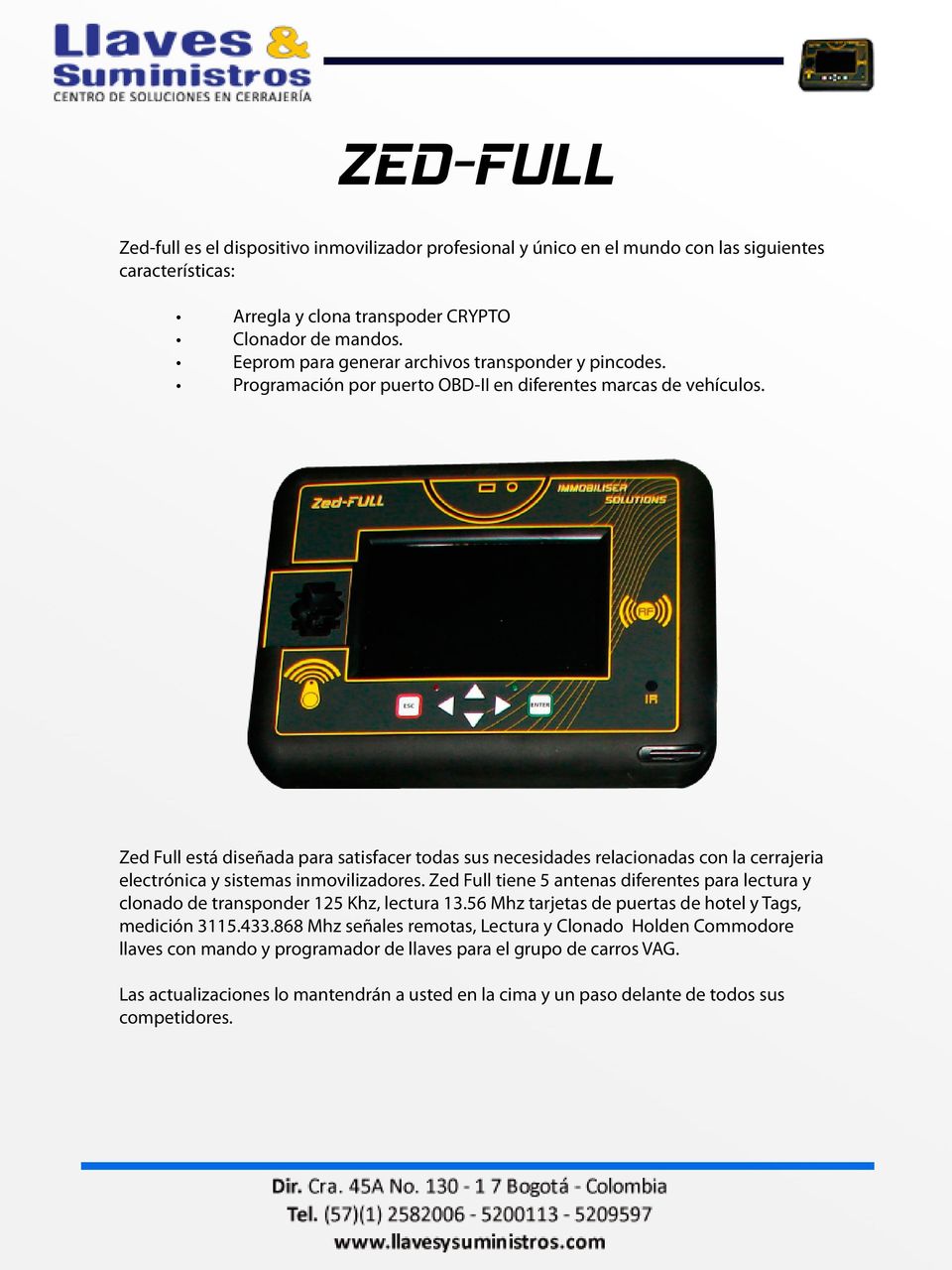 Zed Full está diseñada para satisfacer todas sus necesidades relacionadas con la cerrajeria electrónica y sistemas inmovilizadores.