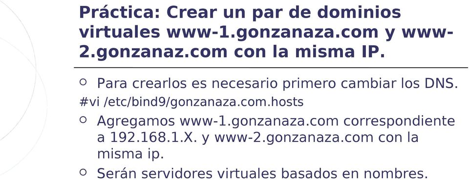 hosts Agregamos www-1.gonzanaza.com correspondiente a 192.168.1.X. y www-2.gonzanaza.com con la misma ip.