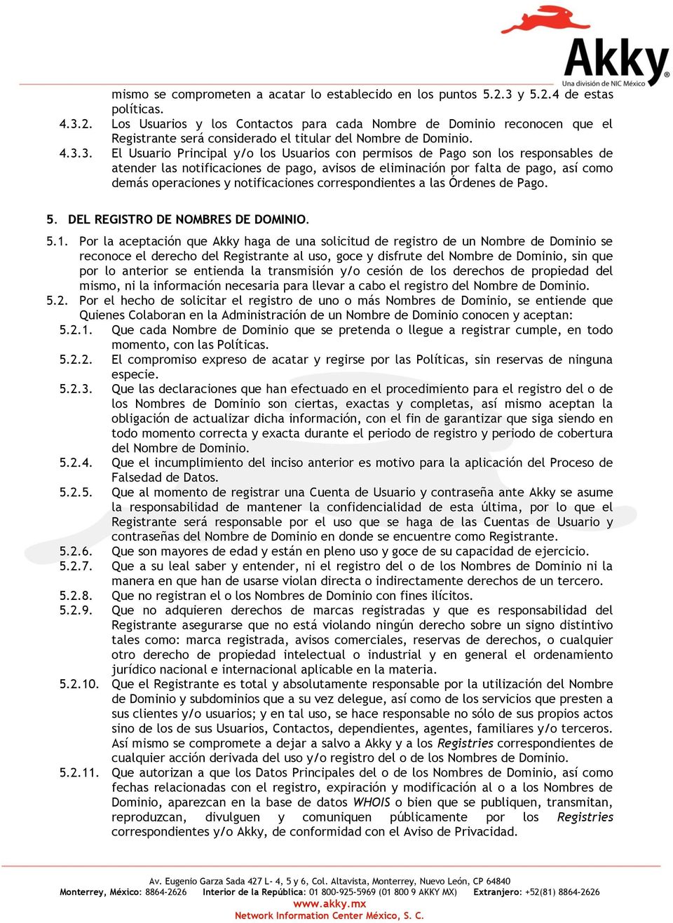 notificaciones correspondientes a las Órdenes de Pago. 5. DEL REGISTRO DE NOMBRES DE DOMINIO. 5.1.