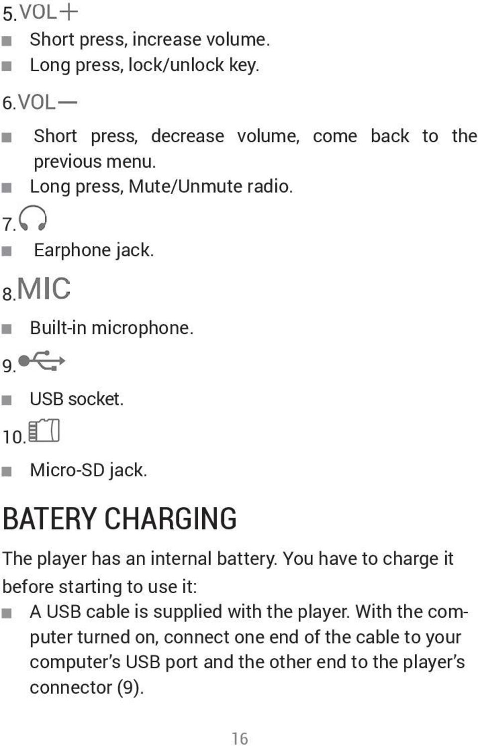 BATERY CHARGING The player has an internal battery.