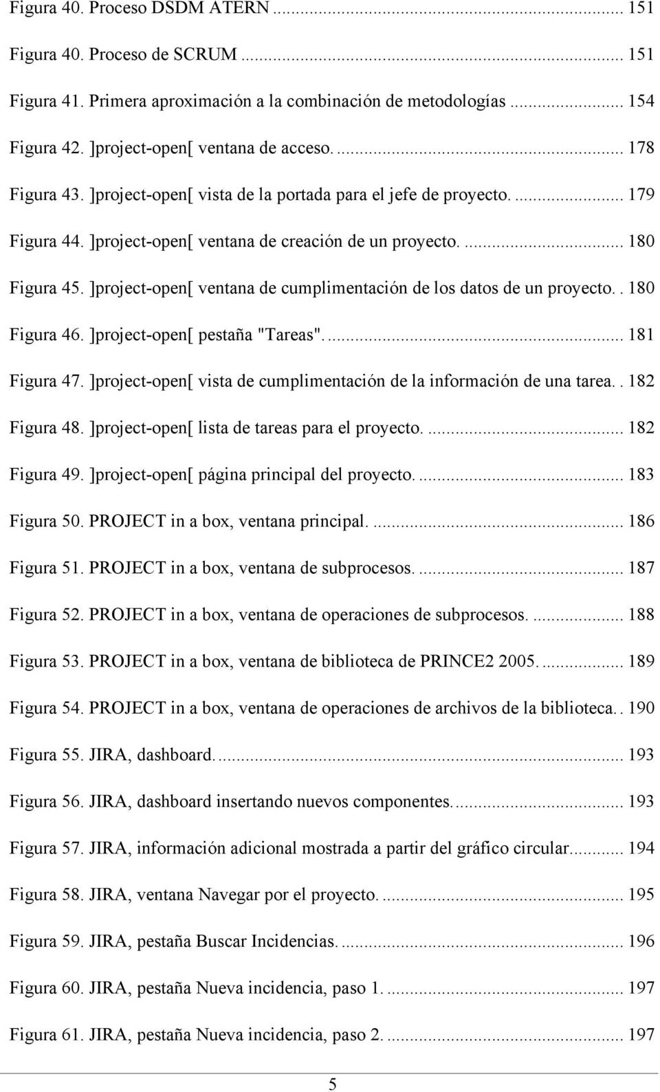 ]project-open[ ventana de cumplimentación de los datos de un proyecto.. 180! Figura 46. ]project-open[ pestaña "Tareas"... 181! Figura 47.