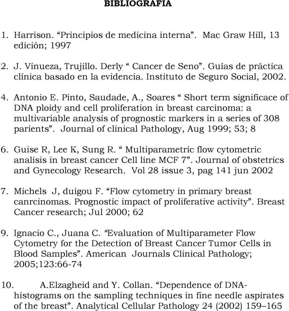 , Soares Short term significace of DNA ploidy and cell proliferation in breast carcinoma: a multivariable analysis of prognostic markers in a series of 308 parients.