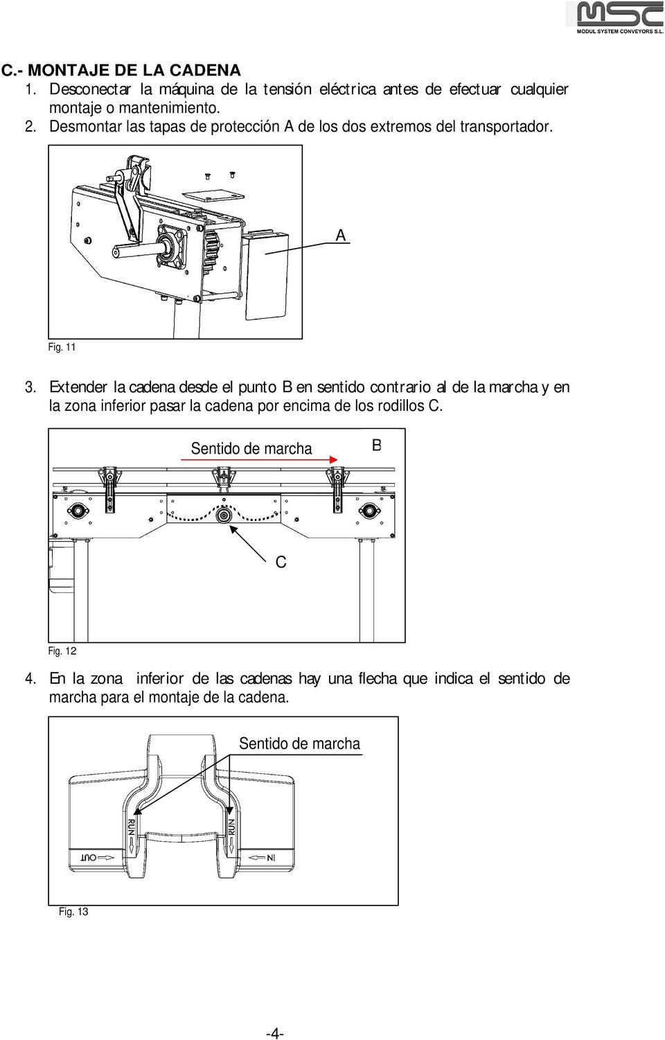 Desmontar las tapas de protección A de los dos extremos del transportador. A Fig. 11 3.
