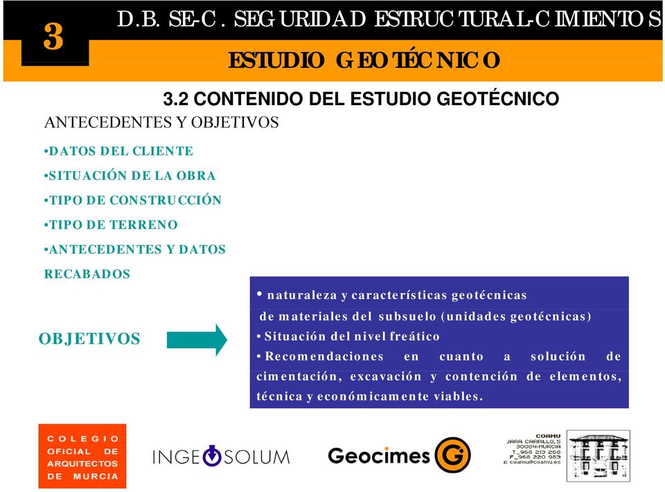 CONSTRUCCIÓN TIPO DE TERRENO ANTECEDENTES Y DATOS RECABADOS OBJETIVOS naturaleza y características geotécnicas