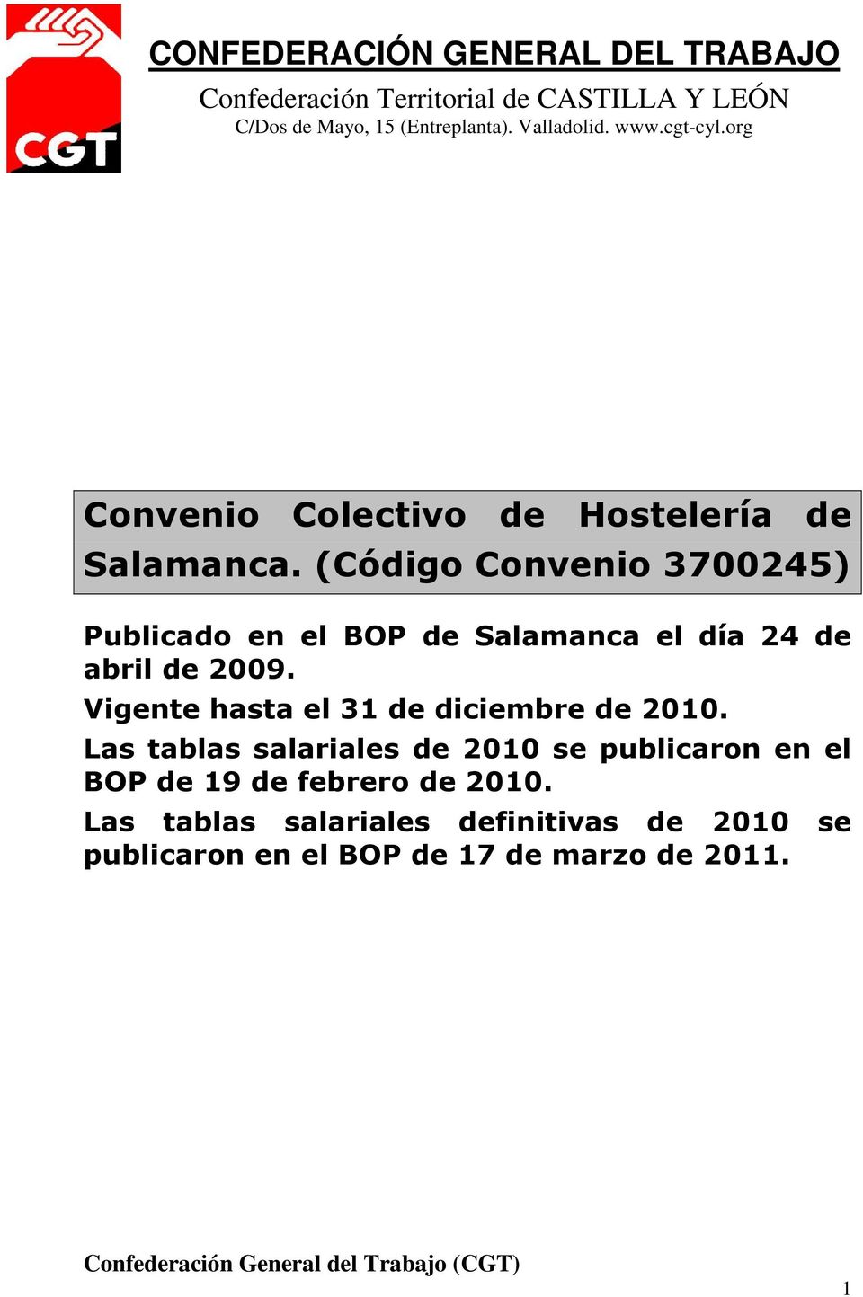 (Código Convenio 3700245) Publicado en el BOP de Salamanca el día 24 de abril de 2009.