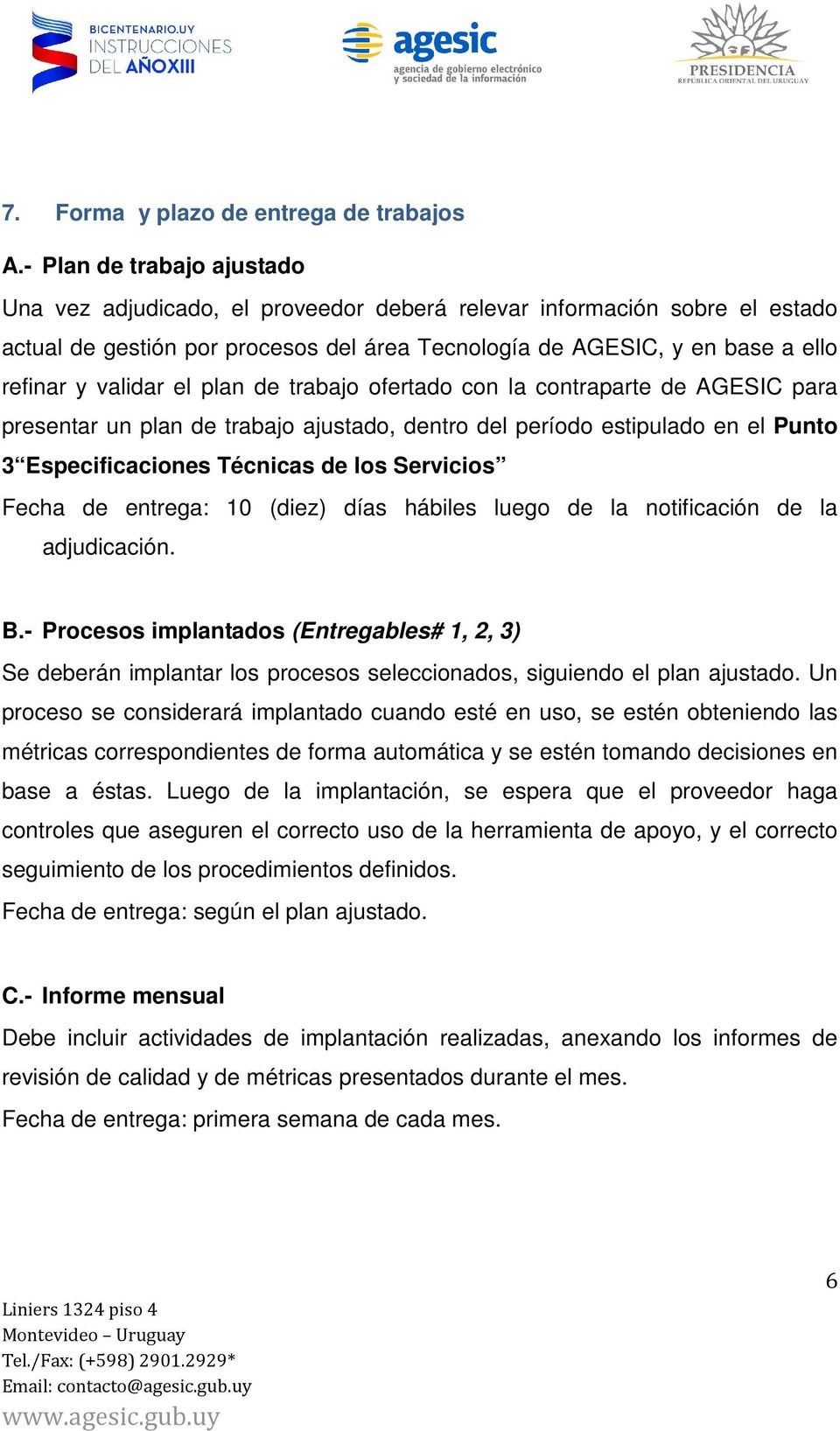 el plan de trabajo ofertado con la contraparte de AGESIC para presentar un plan de trabajo ajustado, dentro del período estipulado en el Punto 3 Especificaciones Técnicas de los Servicios Fecha de
