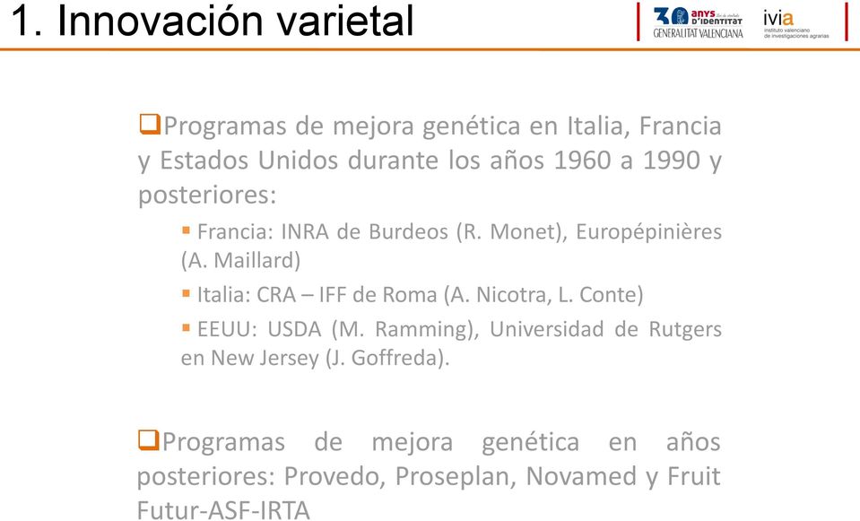 Maillard) Italia: CRA IFF de Roma (A. Nicotra, L. Conte) EEUU: USDA (M.