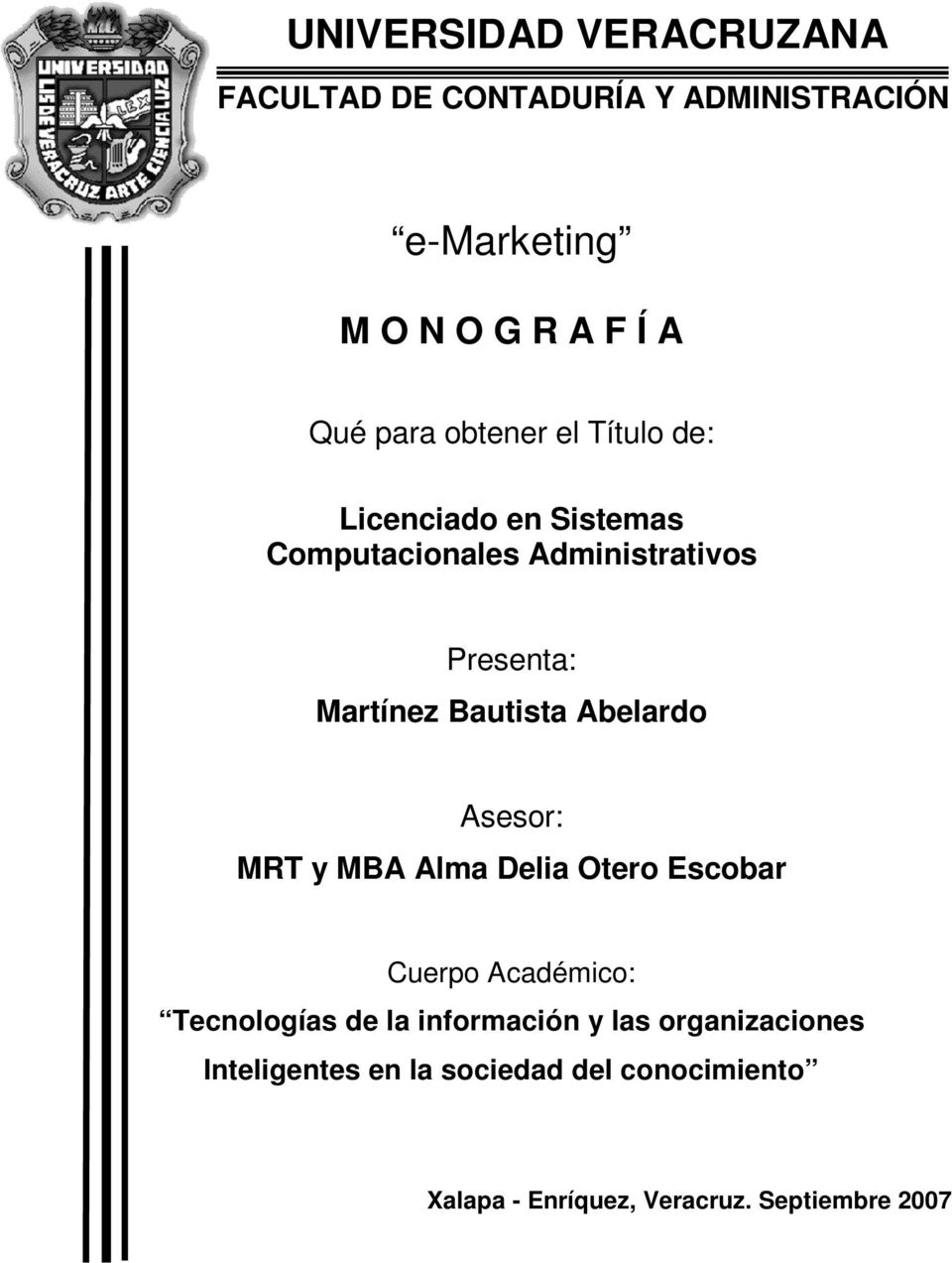 Abelardo Asesor: MRT y MBA Alma Delia Otero Escobar Cuerpo Académico: Tecnologías de la información y las