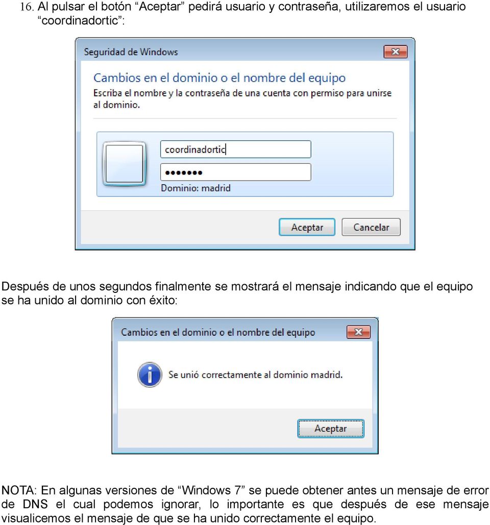 NOTA: En algunas versiones de Windows 7 se puede obtener antes un mensaje de error de DNS el cual podemos