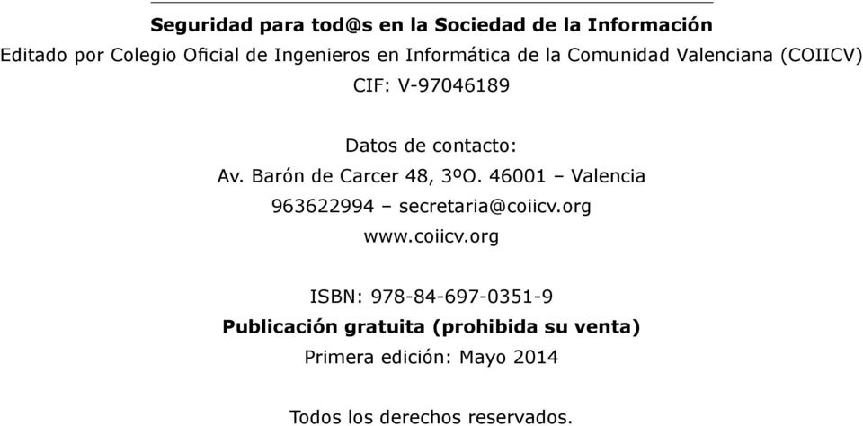 Barón de Carcer 48, 3ºO. 46001 Valencia 963622994 secretaria@coiicv.