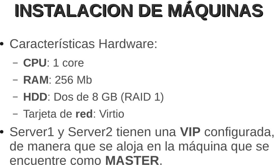 Virtio Server1 y Server2 tienen una VIP configurada, de