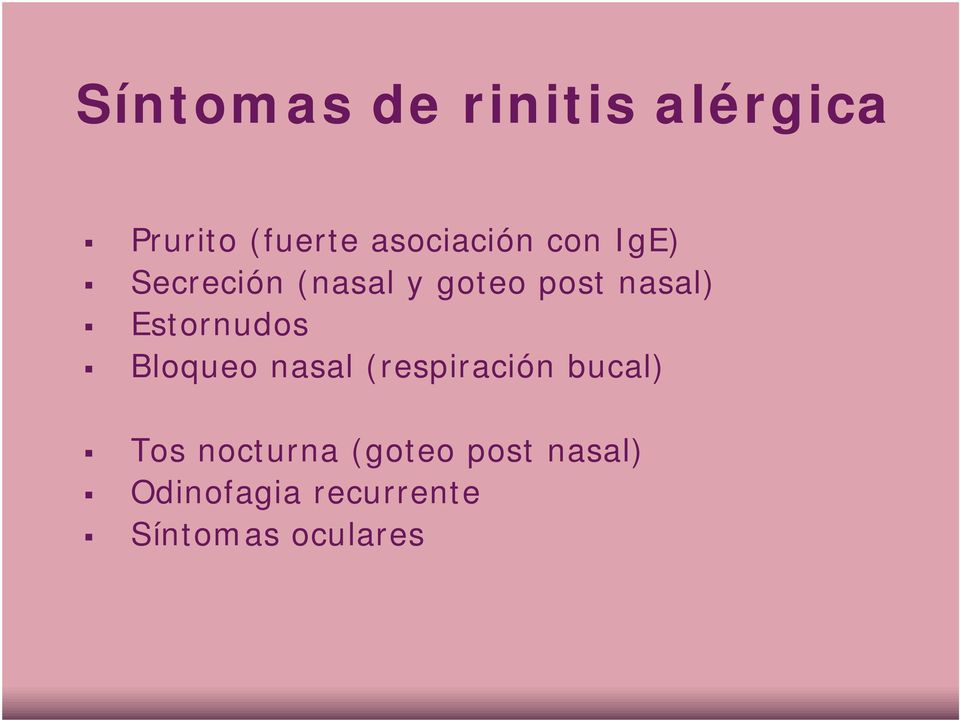 nasal) Estornudos Bloqueo nasal (respiración bucal)