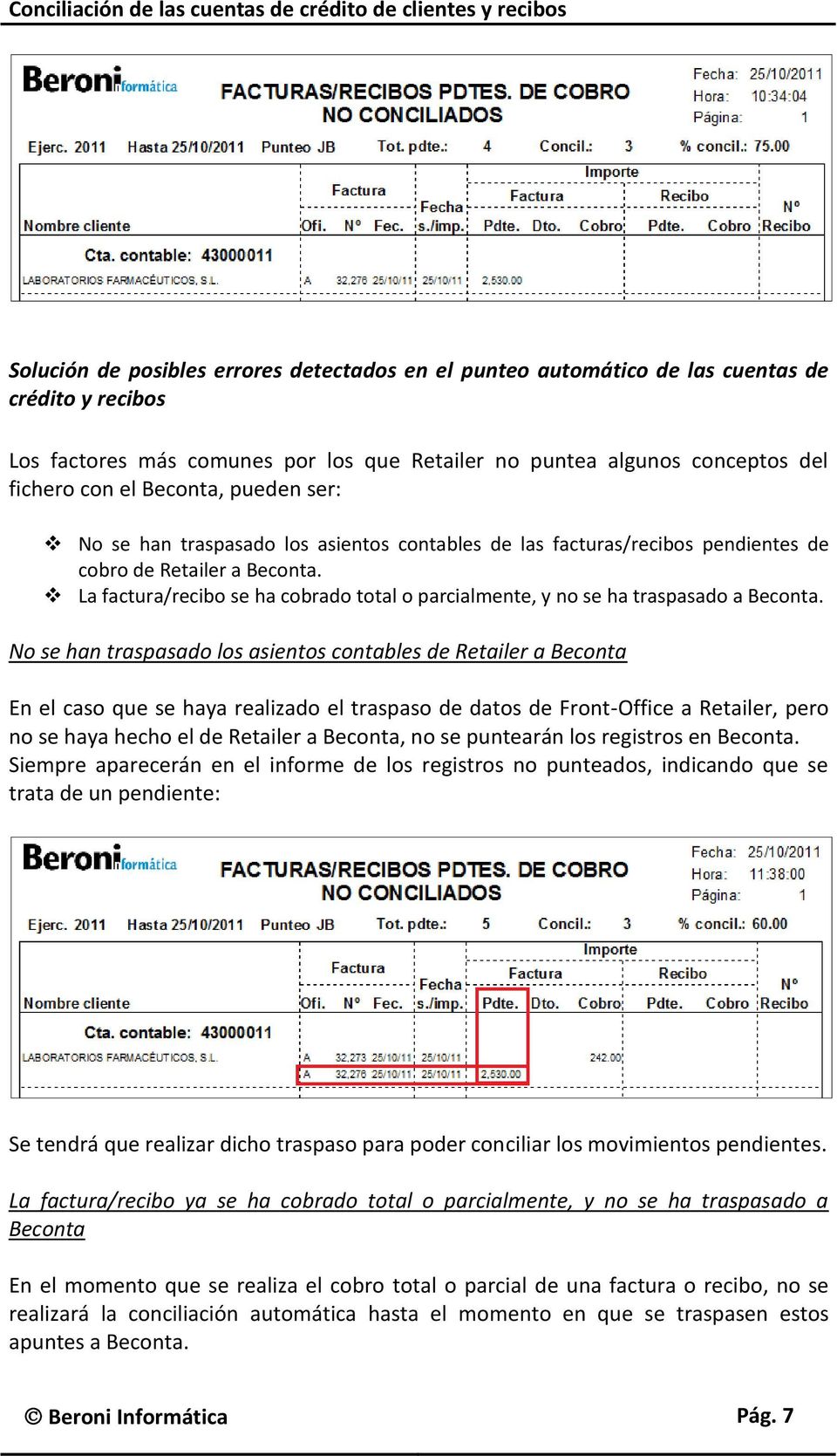 La factura/recibo se ha cobrado total o parcialmente, y no se ha traspasado a Beconta.