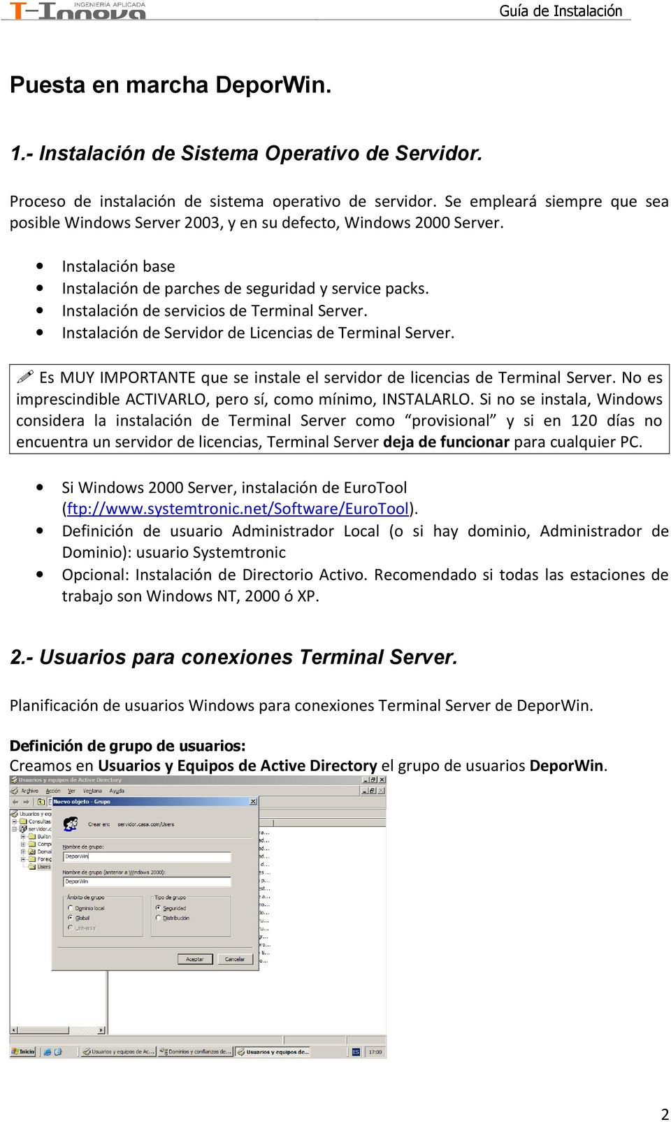 Instalación de servicios de Terminal Server. Instalación de Servidor de Licencias de Terminal Server. Es MUY IMPORTANTE que se instale el servidor de licencias de Terminal Server.