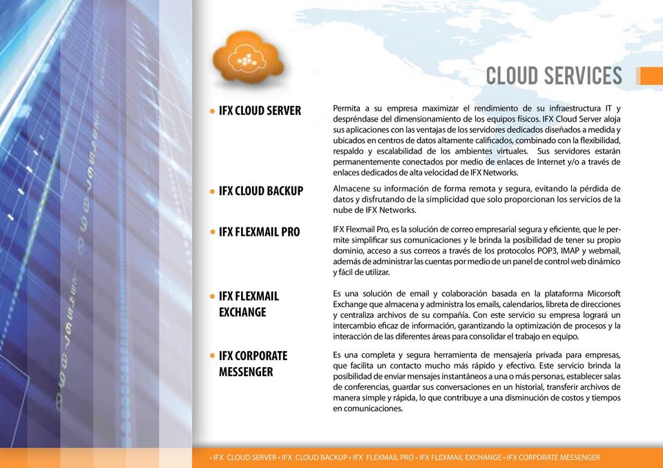 IFX Cloud Server aloja sus aplicaciones con las ventajas de los servidores dedicados diseñados a medida y ubicados en centros de datos altamente calificados, combinado con la flexibilidad, respaldo y