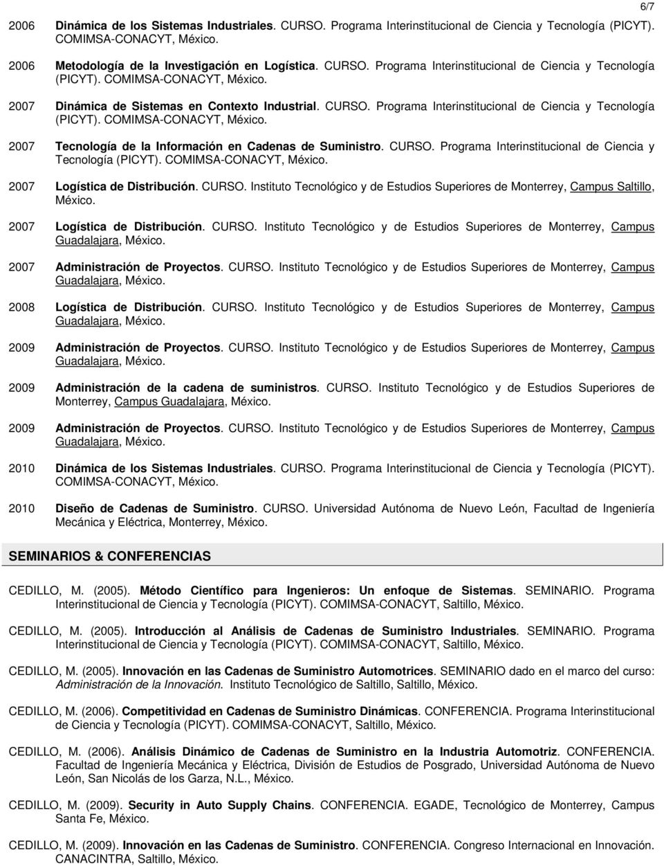 Programa Interinstitucional de Ciencia y Tecnología (PICYT). COMIMSA-CONACYT, 2007 Logística de Distribución. CURSO.