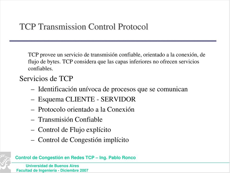 Servicios de TCP Identificación unívoca de procesos que se comunican Esquema CLIENTE - SERVIDOR