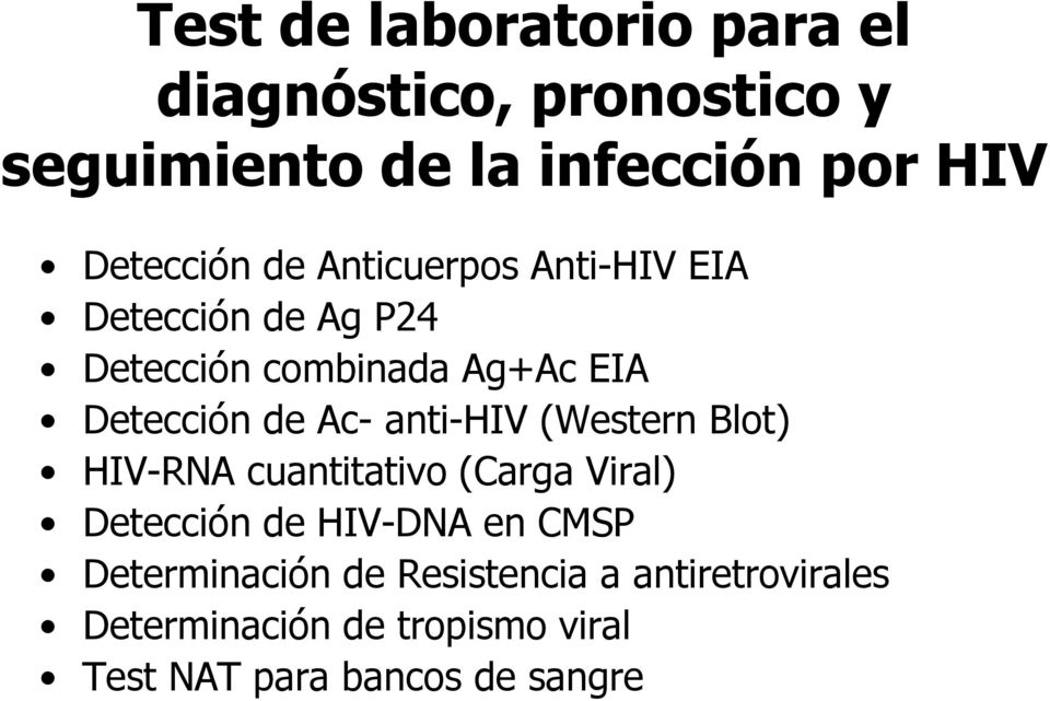 de Ac- anti-hiv (Western Blot) HIV-RNA cuantitativo (Carga Viral) Detección de HIV-DNA en CMSP