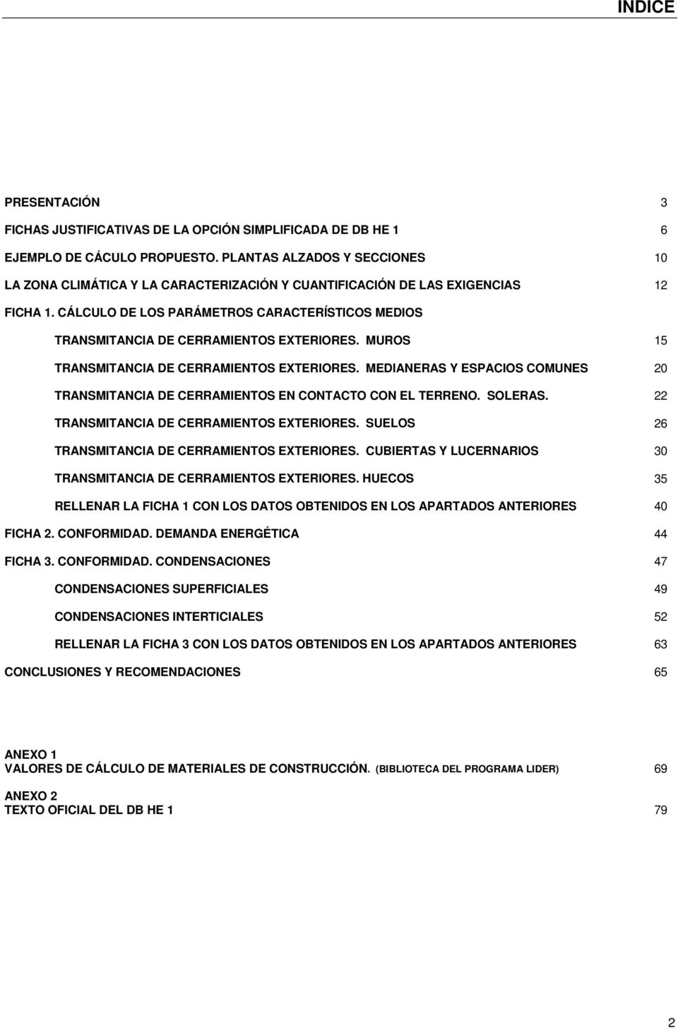 CÁLCULO DE LOS PARÁMETROS CARACTERÍSTICOS MEDIOS TRANSMITANCIA DE CERRAMIENTOS EXTERIORES. MUROS 15 TRANSMITANCIA DE CERRAMIENTOS EXTERIORES.