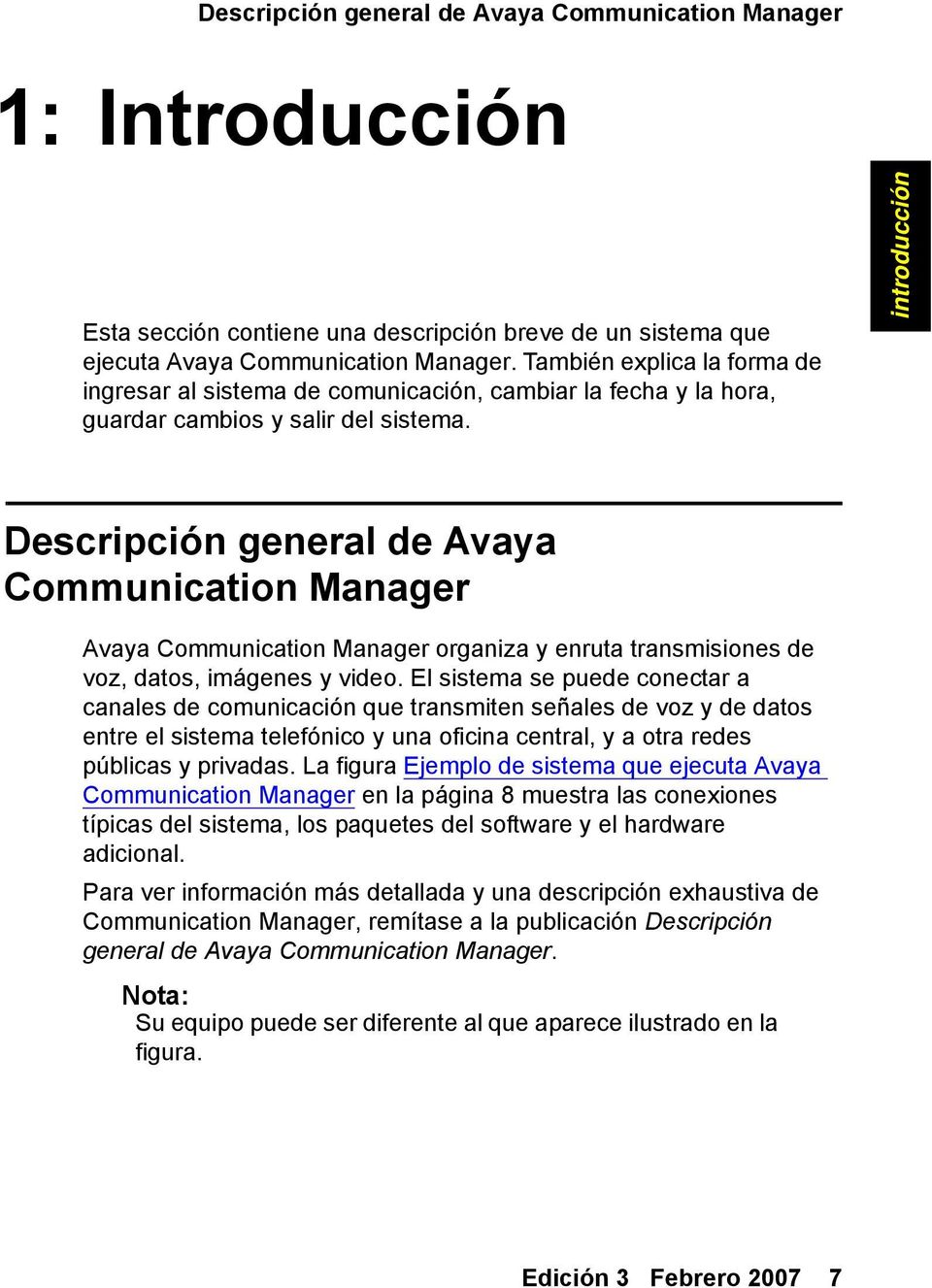 introducción Descripción general de Avaya Communication Manager Avaya Communication Manager organiza y enruta transmisiones de voz, datos, imágenes y video.