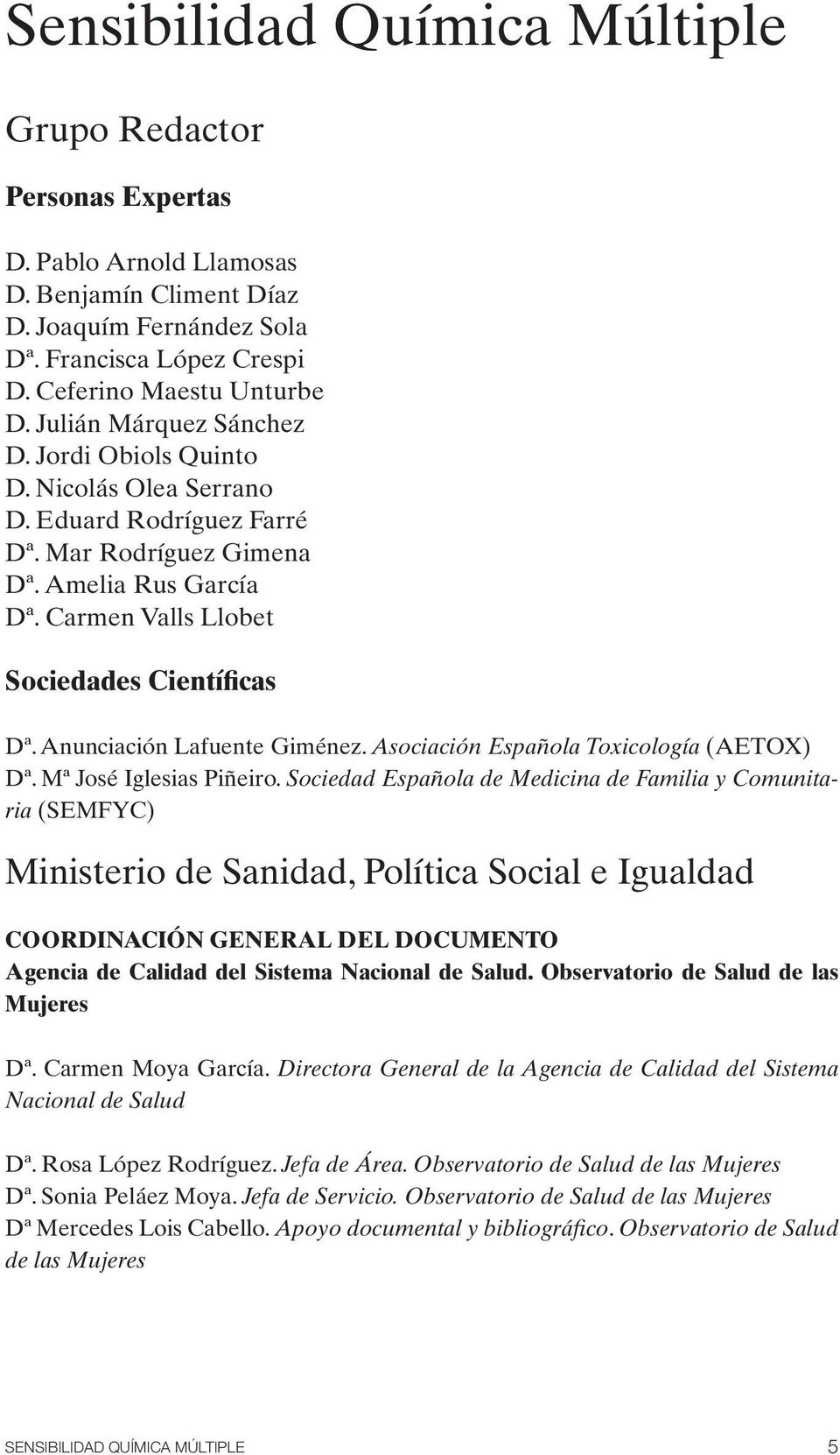 Anunciación Lafuente Giménez. Asociación Española Toxicología (AETOX) Dª. Mª José Iglesias Piñeiro.