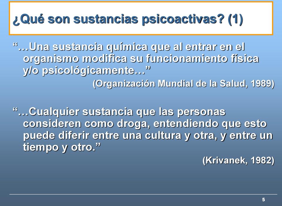 física y/o psicológicamente (Organización Mundial de la Salud, 1989) Cualquier