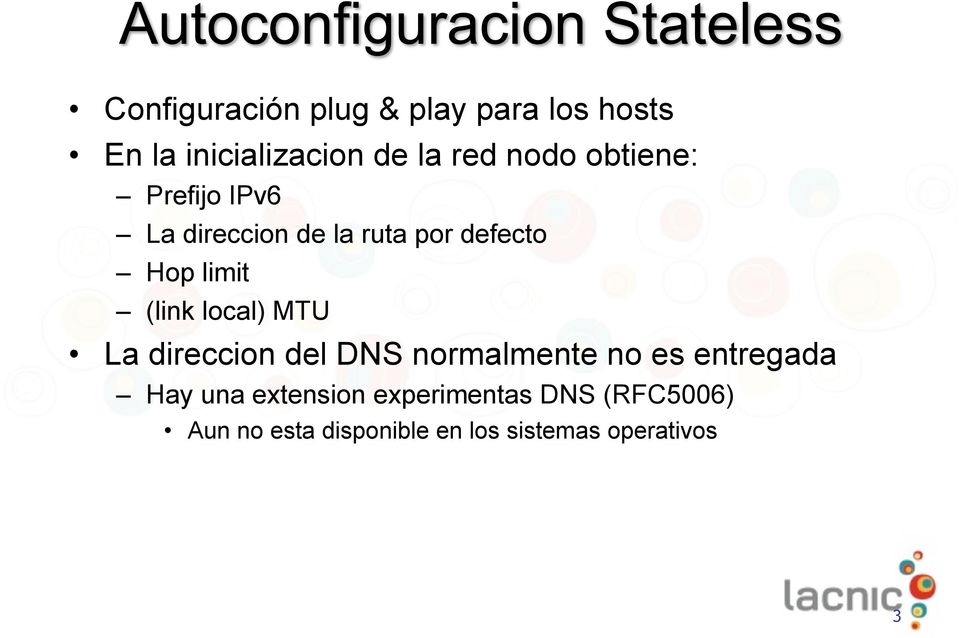local) MTU La direccion del DNS normalmente no es entregada Hay una
