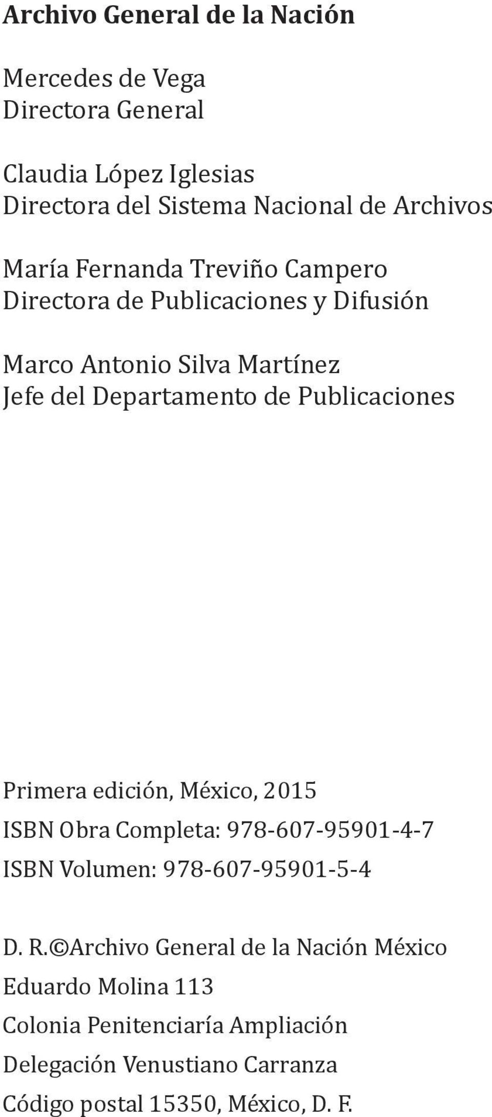 Publicaciones Primera edición, México, 2015 ISBN Obra Completa: 978-607-95901-4-7 ISBN Volumen: 978-607-95901-5-4 D. R.