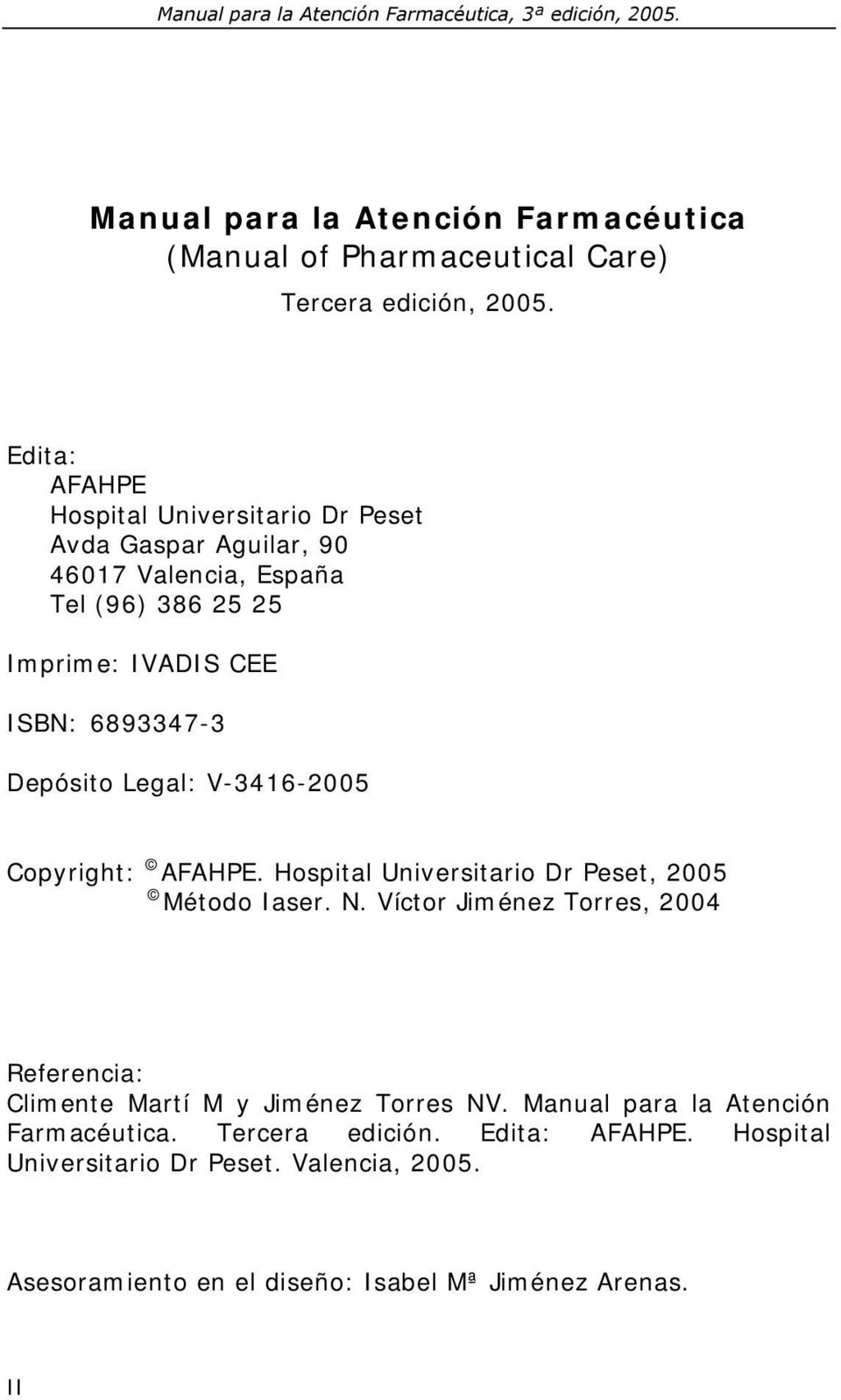 Depósito Legal: V-3416-2005 opyright: AFAHPE. Hospital Universitario Dr Peset, 2005 Método Iaser. N.