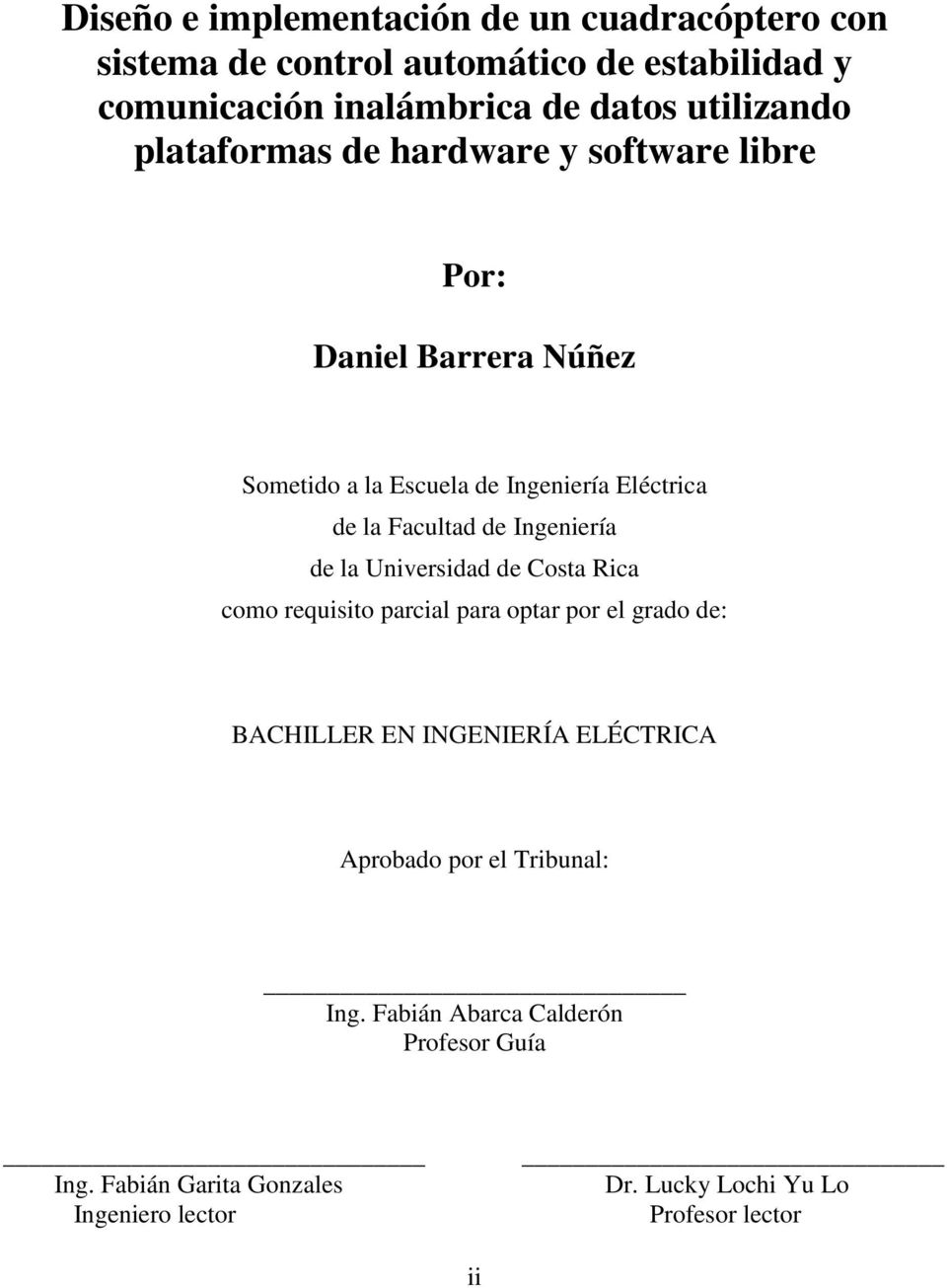 Facultad de Ingeniería de la Universidad de Costa Rica como requisito parcial para optar por el grado de: BACHILLER EN INGENIERÍA