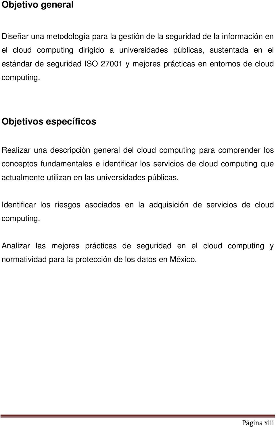 Objetivos específicos Realizar una descripción general del cloud computing para comprender los conceptos fundamentales e identificar los servicios de cloud computing que