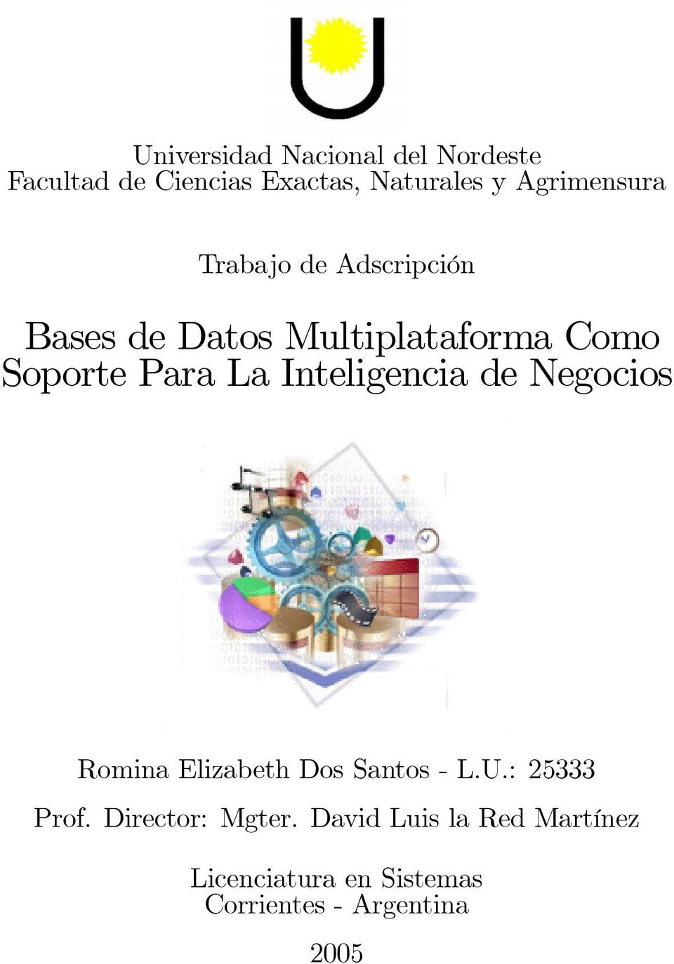 Para La Inteligencia de Negocios Romina Elizabeth Dos Santos - L.U.: 25333 Prof.