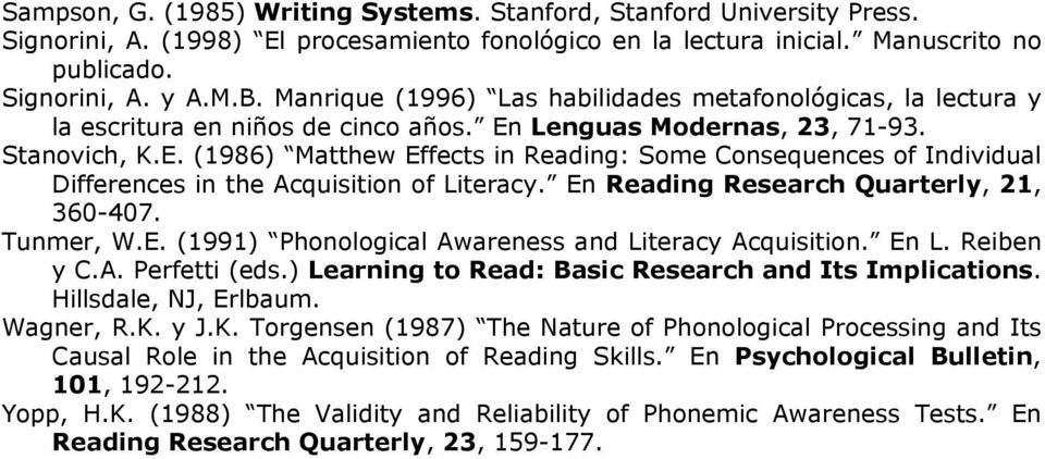 Lenguas Modernas, 23, 71-93. Stanovich, K.E. (1986) Matthew Effects in Reading: Some Consequences of Individual Differences in the Acquisition of Literacy. En Reading Research Quarterly, 21, 360-407.