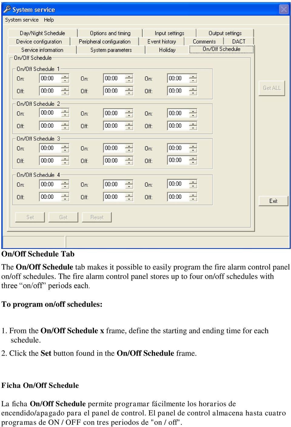From the On/Off Schedule x frame, define the starting and ending time for each schedule. 2. Click the Set button found in the On/Off Schedule frame.