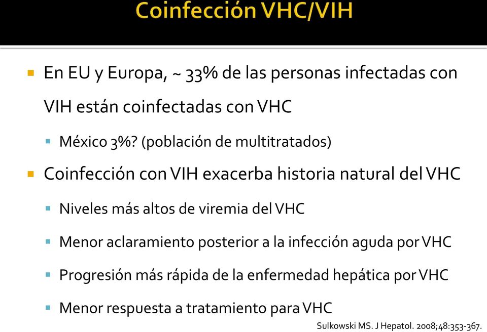 de viremia del VHC Menor aclaramiento posterior a la infección aguda por VHC Progresión más rápida de