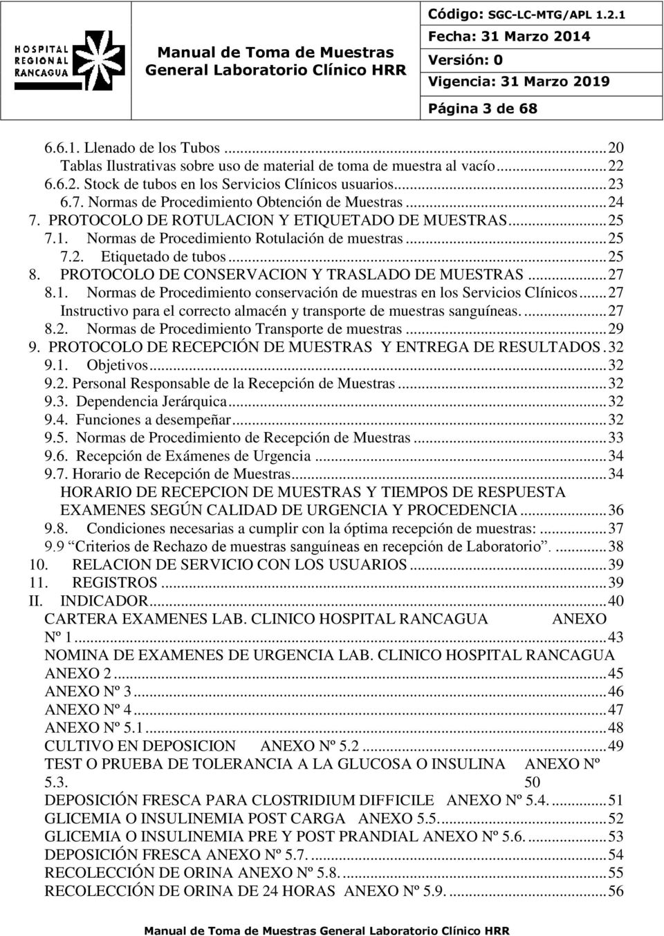 PROTOCOLO DE CONSERVACION Y TRASLADO DE MUESTRAS... 27 8.1. Normas de Procedimiento conservación de muestras en los Servicios Clínicos.