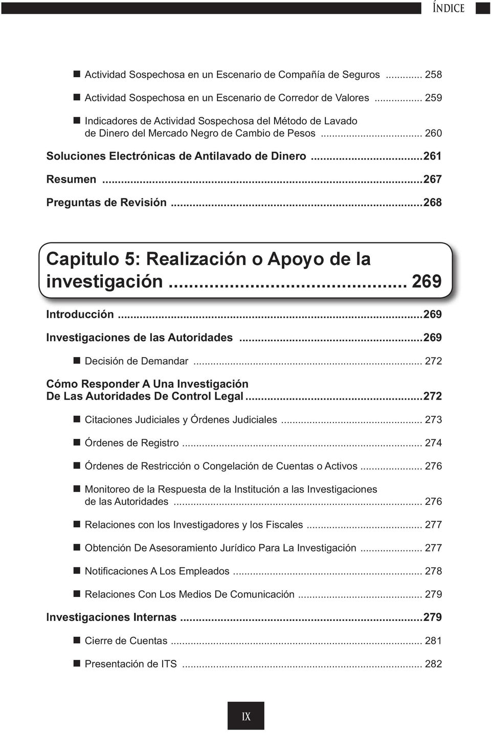 ..267 Preguntas de Revisión...268 Capitulo 5: Realización o Apoyo de Ia investigación... 269 Introducción...269 Investigaciones de las Autoridades...269 Decisión de Demandar.