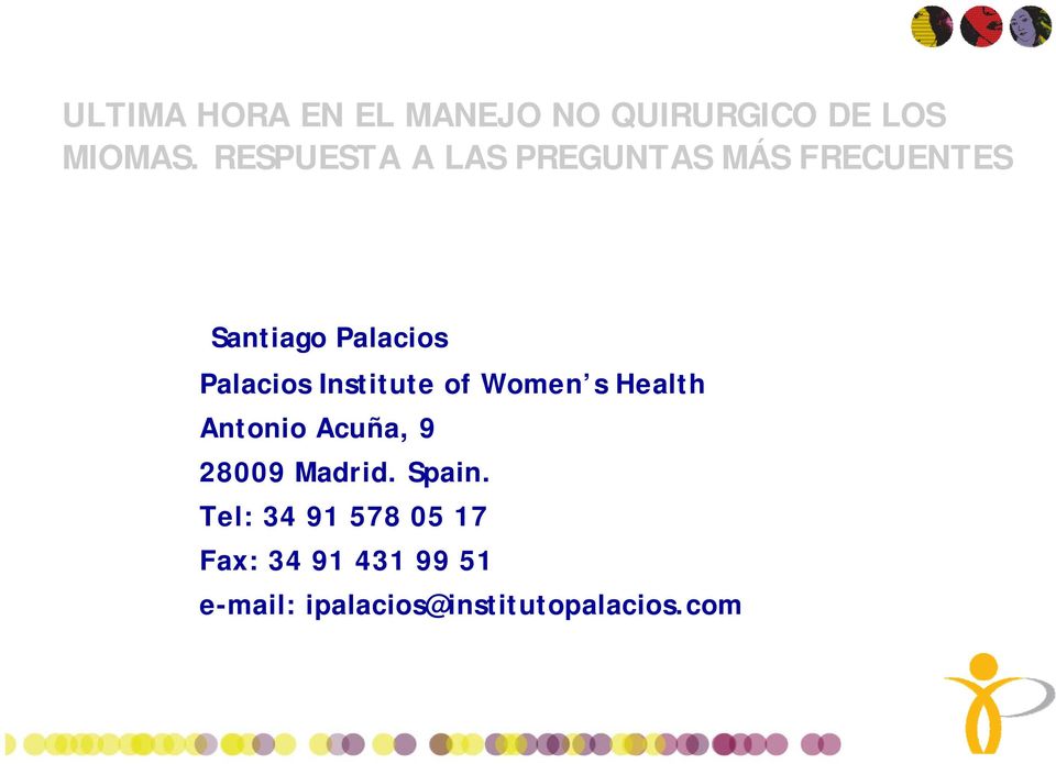 Institute of Women s Health Antonio Acuña, 9 28009 Madrid. Spain.