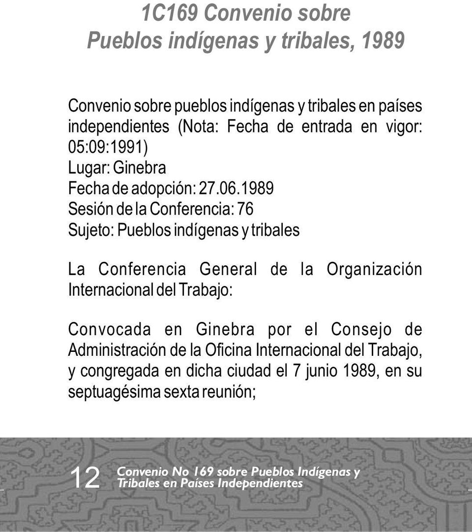 1989 Sesión de la Conferencia: 76 Sujeto: Pueblos indígenas y tribales La Conferencia General de la Organización Internacional del