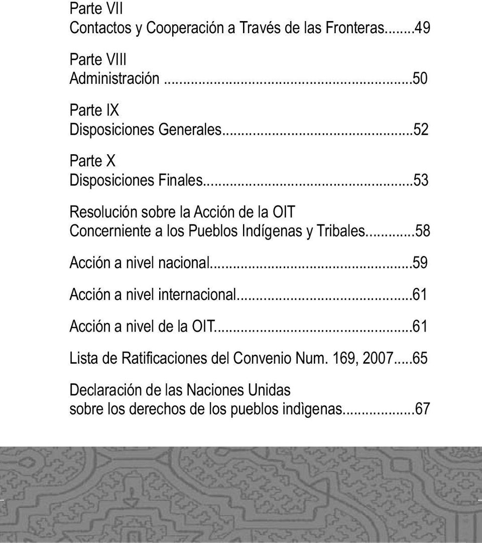 ..53 Resolución sobre la Acción de la OIT Concerniente a los Pueblos Indígenas y Tribales...58 Acción a nivel nacional.