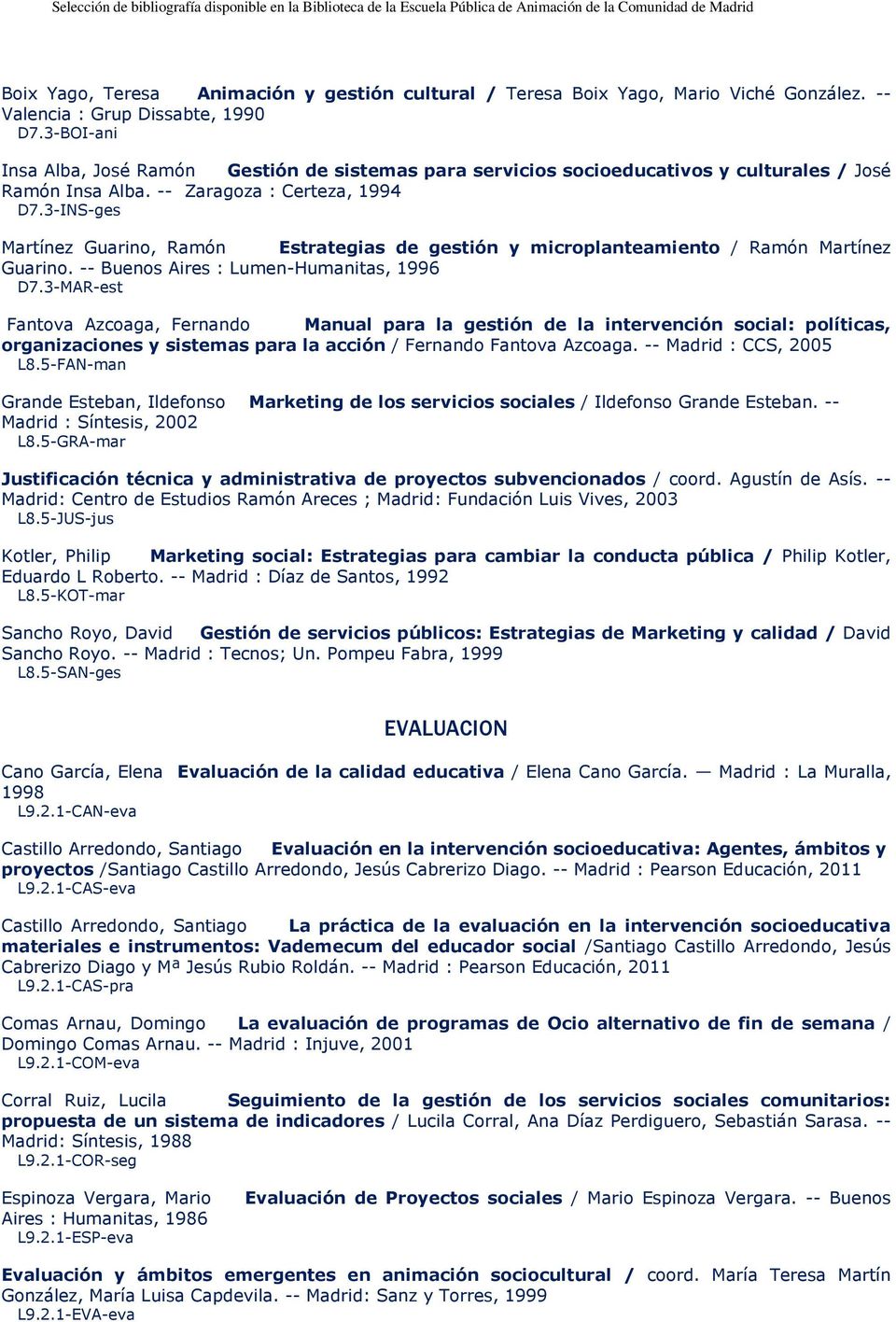 3-INS-ges Martínez Guarino, Ramón Estrategias de gestión y microplanteamiento / Ramón Martínez Guarino. -- Buenos Aires : Lumen-Humanitas, 1996 D7.