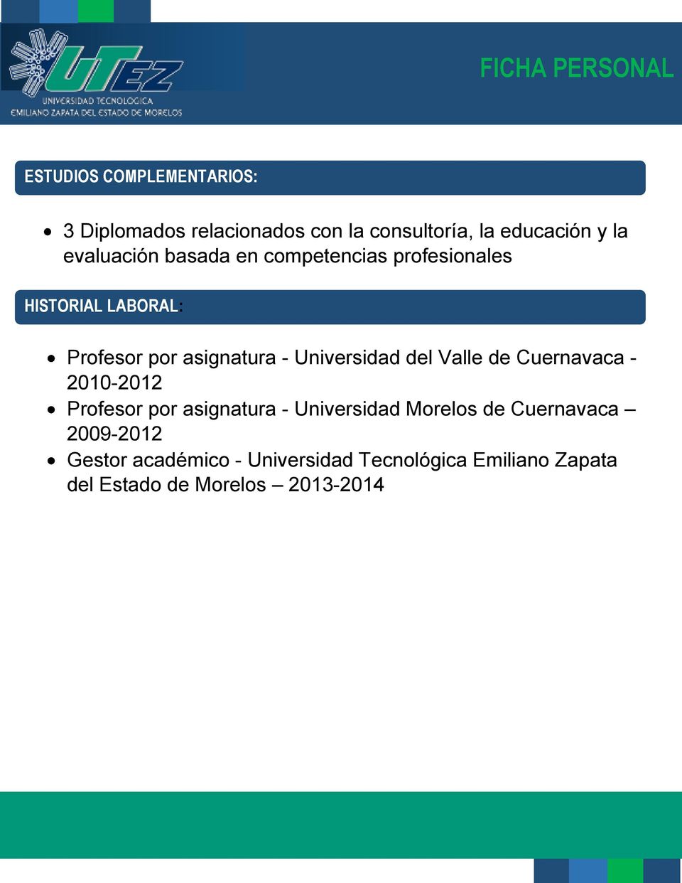 Universidad del Valle de Cuernavaca - 2010-2012 Profesor por asignatura - Universidad Morelos de