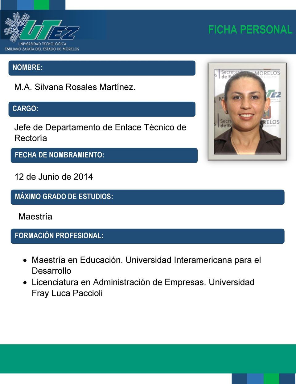 de Junio de 2014 MÁXIMO GRADO DE ESTUDIOS: Maestría FORMACIÓN PROFESIONAL: Maestría