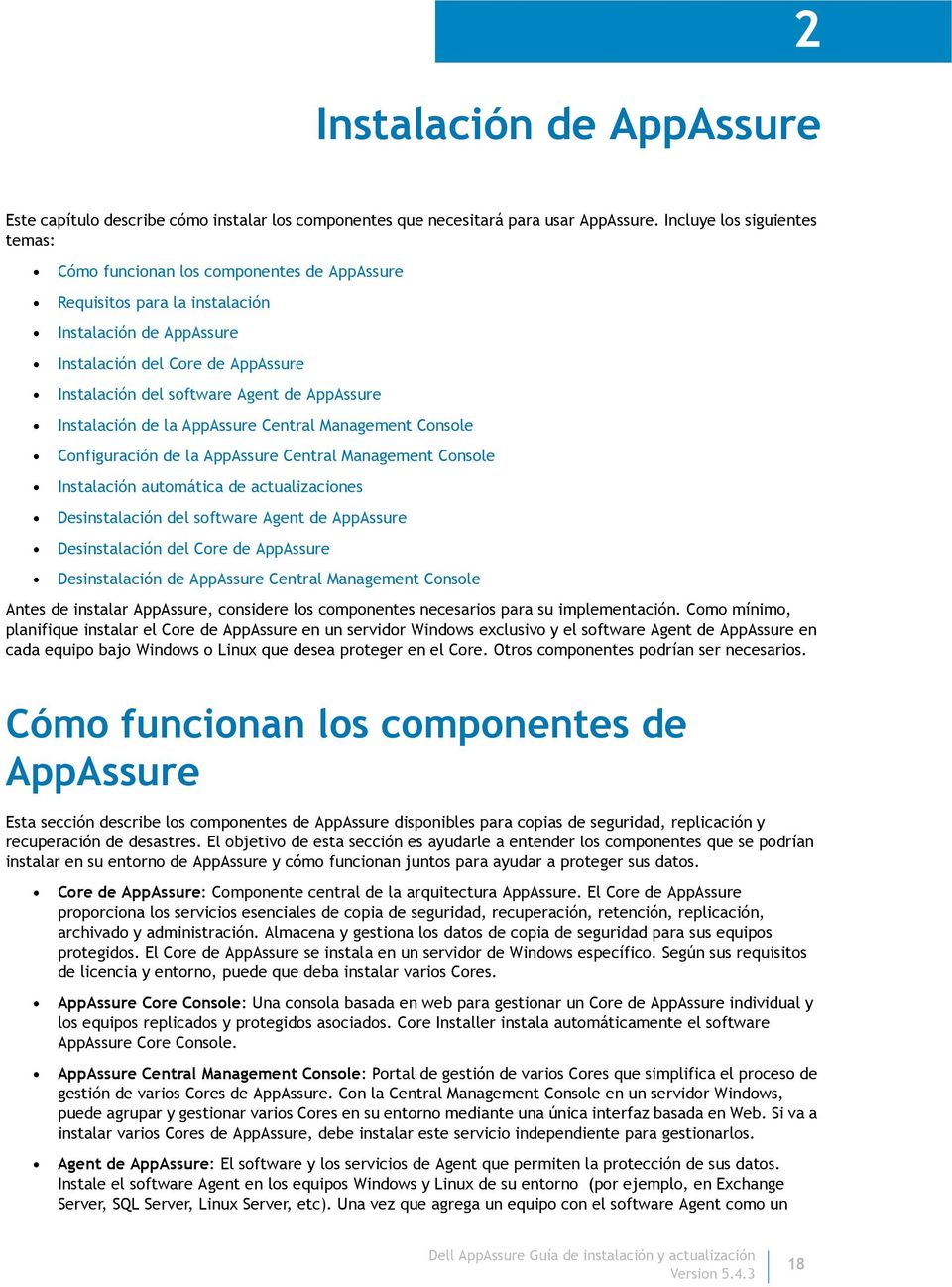 AppAssure Instalación de la AppAssure Central Management Console Configuración de la AppAssure Central Management Console Instalación automática de actualizaciones Desinstalación del software Agent
