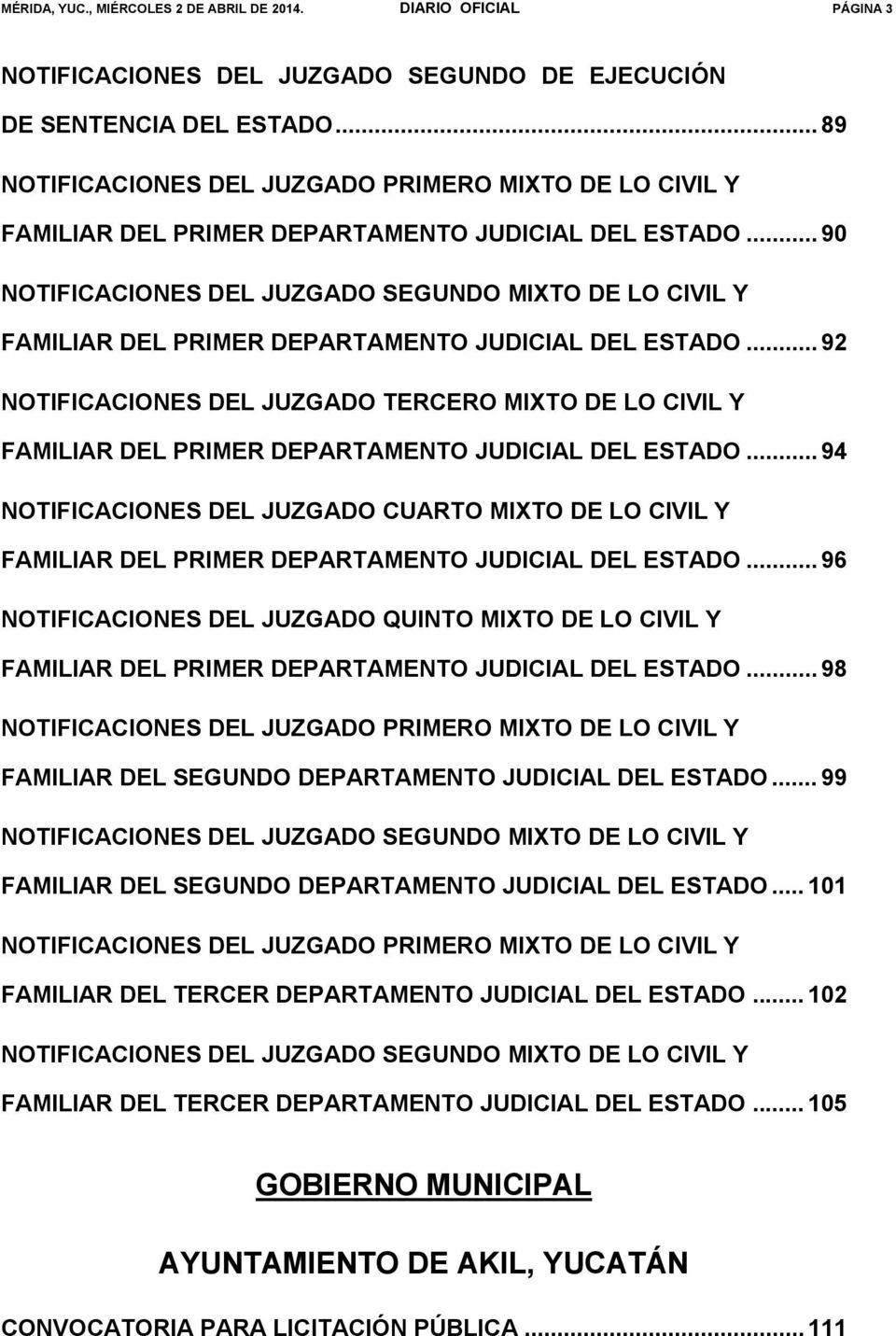 .. 90 NOTIFICACIONES DEL JUZGADO SEGUNDO MIXTO DE LO CIVIL Y FAMILIAR DEL PRIMER DEPARTAMENTO JUDICIAL DEL ESTADO.